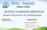 ACTIVE LEARNING PROCESS Prepared By : BHATT HARSHIT 13BEECM026 SOLANKI KAUSHAL 13BEECM033 Guided By : Prof. J M Panchal Branch: Electronics & Communication.