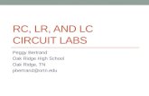 RC, LR, AND LC CIRCUIT LABS Peggy Bertrand Oak Ridge High School Oak Ridge, TN pbertrand@ortn.edu.