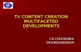 TV CONTENT CREATION MULTIFACETED DEVELOPMENTS J K CHANDIRA DOORDARSHAN.