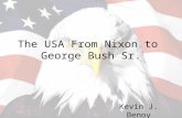 The USA From Nixon to George Bush Sr. Kevin J. Benoy.