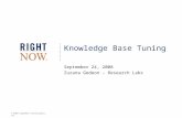 © 2008 RightNow Technologies, Inc. Knowledge Base Tuning September 24, 2008 Zuzana Gedeon – Research Labs.