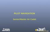 PILOT NAVIGATION Senior/Master Air Cadet. Learning Outcomes Understand the affects of weather on aviation Know the basic features of air navigation and.