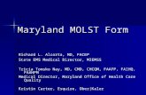 Maryland MOLST Form Richard L. Alcorta, MD, FACEP State EMS Medical Director, MIEMSS Tricia Tomsko Nay, MD, CMD, CHCQM, FAAFP, FAIHQ, FAAHPM Medical Director,