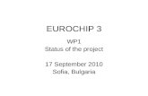 EUROCHIP 3 WP1 Status of the project 17 September 2010 Sofia, Bulgaria.