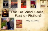 The Da Vinci Code: Fact or Fiction? May 22, 2006.