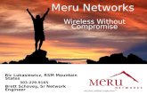 Meru Networks Wireless Without Compromise Ric Lukasiewicz, RSM Mountain States 303-229-9165 Brett Schavey, Sr Network Engineer.