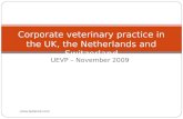 UEVP – November 2009  Corporate veterinary practice in the UK, the Netherlands and Switzerland.