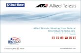Allied Telesis: Meeting Your Federal Internetworking Needs Terry Wrobel, Channel Manager Gov/ED August 2008.