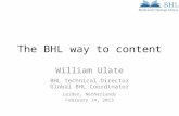 The BHL way to content William Ulate BHL Technical Director Global BHL Coordinator Leiden, Netherlands February 14, 2013.