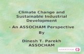 Climate Change and Sustainable Industrial Development - An ASSOCHAM Perspective By Dinesh T. Parekh ASSOCHAM.