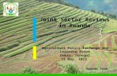 Agriculture Policy Exchange and Learning Event Dakar, Senegal 16 May, 2013 Joint Sector Reviews in Rwanda Rwanda Team.