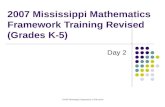 2007 Mississippi Department of Education 2007 Mississippi Mathematics Framework Training Revised (Grades K-5) Day 2.