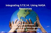Integrating S.T.E.M. Using NASA Resources Mrs. Sharon Mora Technology Integration Specialist School District of Philadelphia.