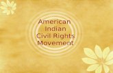 American Indian Civil Rights Movement Learning Targets  Explain the conditions that led to the AI Civil Rights Movement.  Describe the actions of the.