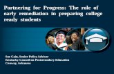 Sue Cain, Senior Policy Advisor Kentucky Council on Postsecondary Education Conway, Arkansas Partnering for Progress: The role of early remediation in.