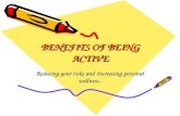 BENEFITS OF BEING ACTIVE Reducing your risks and Increasing personal wellness..