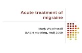 Acute treatment of migraine Mark Weatherall BASH meeting, Hull 2009.