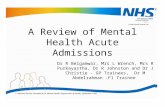 A Review of Mental Health Acute Admissions 1. National Service Framework for Mental Health: Department of Health, September 1999. Dr R Belgamwar, Mrs L.