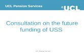 UCL Pension Services Consultation on the future funding of USS UCL Pension Services.