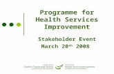 Programme for Health Services Improvement Stakeholder Event March 20 th 2008.