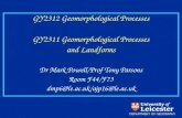 GY2312 Geomorphological Processes GY2311 Geomorphological Processes and Landforms Dr Mark Powell/Prof Tony Parsons Room F44/F73 dmp6@le.ac.uk/ajp16@le.ac.uk.