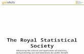 The Royal Statistical Society Advancing the science and application of statistics, and promoting use and awareness for public benefit.