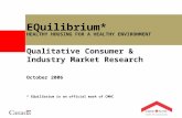 EQuilibrium* HEALTHY HOUSING FOR A HEALTHY ENVIRONMENT Qualitative Consumer & Industry Market Research October 2006 * EQuilibrium is an official mark of.