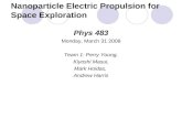Nanoparticle Electric Propulsion for Space Exploration Phys 483 Monday, March 31 2008 Team 1: Perry Young, Kiyoshi Masui, Mark Hoidas, Andrew Harris.