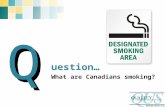 Uestion… What are Canadians smoking? Q. Over the last hundred years some things haven’t changed much…