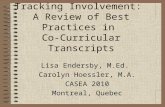 Tracking Involvement: A Review of Best Practices in Co-Curricular Transcripts Lisa Endersby, M.Ed. Carolyn Hoessler, M.A. CASEA 2010 Montreal, Quebec.
