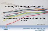 Department of Innovation, Trade and Rural Development  Briefing to Labrador conference Government’s Broadband Initiative (GBI) October.