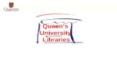 Queen’s University Libraries Welcome to Queen’s University Libraries …