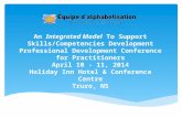 An Integrated Model To Support Skills/Competencies Development Professional Development Conference for Practitioners April 10 - 11, 2014 Holiday Inn Hotel.