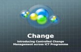 Change Introducing Controlled Change Management across ICT Programme.