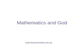 Mathematics and God . God is Creator God is the Creator of everything, and he uses maths in the things that he makes. Not just that,
