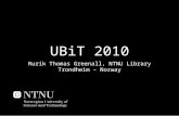 UBiT 2010 Rurik Thomas Greenall, NTNU Library Trondheim – Norway.