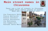 Main street names in Chiavenna There are a lot of streets in Chiavenna named after famous people or events. Here are the most famous ones: Via Francesco.