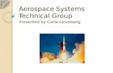 Aerospace Systems Technical Group Presented by Carla Landsberg.