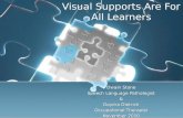 Visual Supports Are For All Learners Dwain Stone Speech Language Pathologist & Daydra Dietrich Occupational Therapist November 2010 Visual Supports Are.