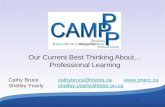 1 Our Current Best Thinking About… Professional Learning Cathy Bruce cathybruce@trentu.ca@trentu.ca Shelley Yearlyshelley.yearly@tldsb.on.cashelley.yearly@tldsb.on.ca.