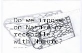 Do we impose on Nature or reconcile with Nature? Tanya de Paor 2010.
