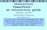 OverviewButtons & linksSettingsAdvancedExit Menus Help Interactive PowerPoint: an interactive guide Andrew Garth Sheffield Hallam University If you can.