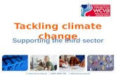 Tackling climate change Supporting the third sector    0800 2888 329  help@wcva.org.uk.