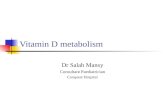 Vitamin D metabolism Dr Salah Mansy Consultant Paediatrician Conquest Hospital.