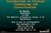 OpenGALEN Slide No.: 1 Introduction to Clinical Terminology and Classification AL Rector OpenGALEN CO-ODE The Medical Informatics Group, U of Manchester.