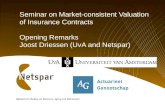 Seminar on Market-consistent Valuation of Insurance Contracts Opening Remarks Joost Driessen (UvA and Netspar)