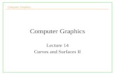 Computer Graphics Lecture 14 Curves and Surfaces II.