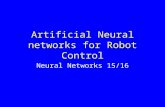 Artificial Neural networks for Robot Control Neural Networks 15/16.