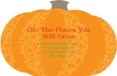 Oh, The Places You Will Grow Life Cycle of a Pumpkin 1 st Grade- Science SC Standard 1-2.4 Ms. Millen.