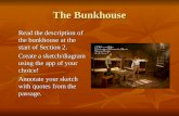 The Bunkhouse Read the description of the bunkhouse at the start of Section 2. Read the description of the bunkhouse at the start of Section 2. Create.